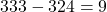 333-324=9